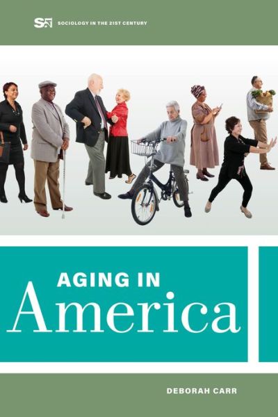 Cover for Deborah Carr · Aging in America - Sociology in the Twenty-First Century (Inbunden Bok) (2023)