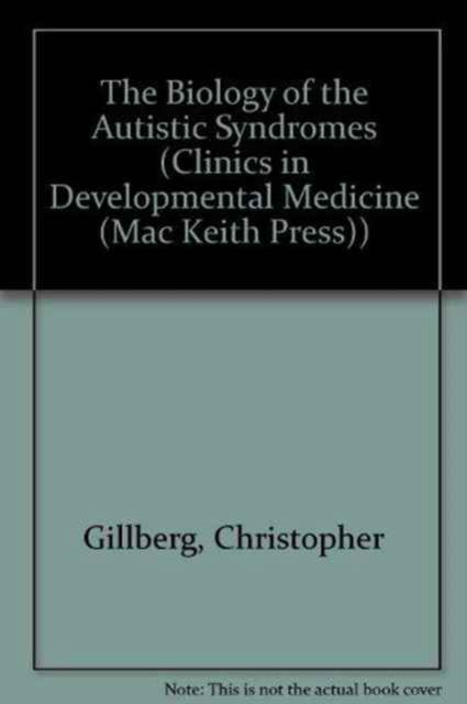 Cover for Christopher Gillberg · The Biology of the Autistic Syndromes - Clinics in Developmental Medicine S. (Hardcover Book) [2nd edition] (1992)