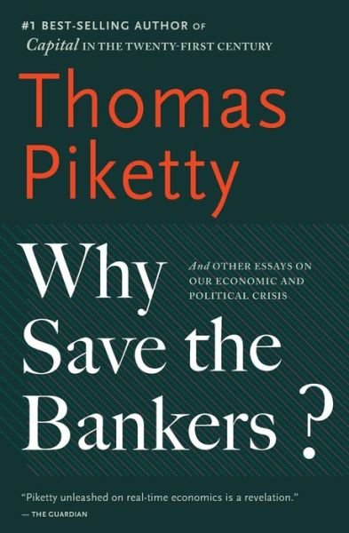 Why Save the Bankers? - Thomas Piketty - Boeken -  - 9780544947283 - 4 april 2017