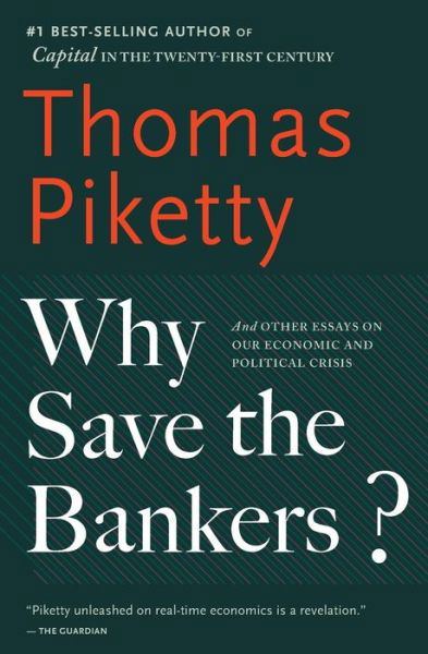 Why Save the Bankers? - Thomas Piketty - Bücher -  - 9780544947283 - 4. April 2017