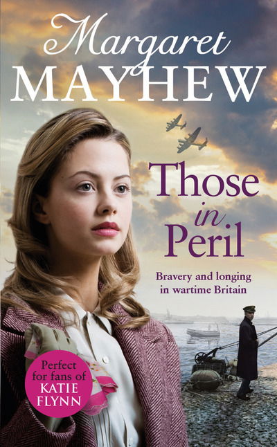 Cover for Margaret Mayhew · Those In Peril: A dramatic, feel-good and moving WW2 saga, perfect for curling up with (Paperback Book) (2020)