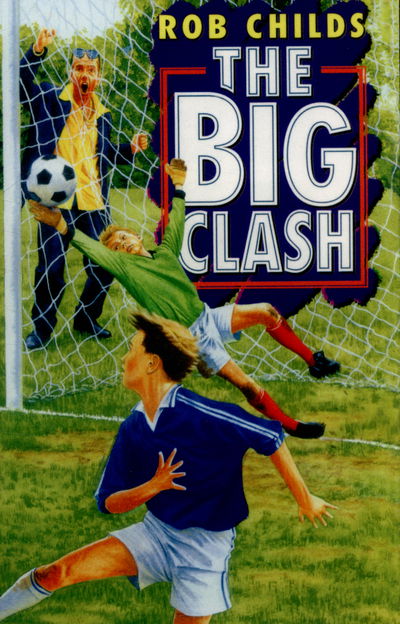 The Big Clash - Rob Childs - Kirjat - Penguin Random House Children's UK - 9780552573283 - torstai 27. marraskuuta 2014