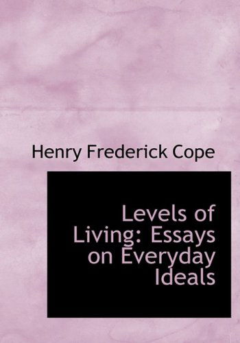 Cover for Henry Frederick Cope · Levels of Living: Essays on Everyday Ideals (Hardcover Book) [Large Print, Lrg edition] (2008)