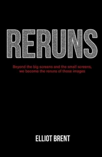 Reruns - Elliot Brent - Bøger - Penmanship Publishing LLC - 9780578636283 - 9. juni 2020