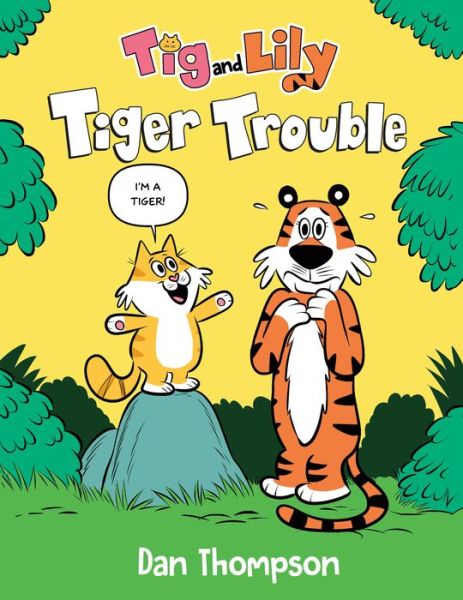 Cover for Dan Thompson · Tiger Trouble (Tig and Lily Book 1) (Hardcover Book) (2023)