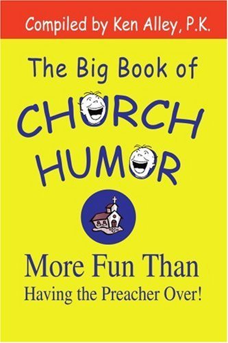 Cover for Ken Alley · The Big Book of Church Humor: More Fun Than Having the Preacher Over! (Paperback Bog) (2003)