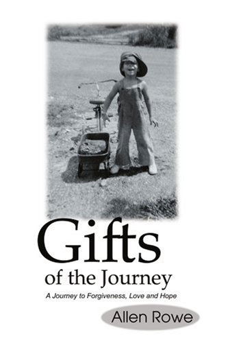 Cover for Allen Rowe · Gifts of the Journey: a Journey to Forgiveness, Love and Hope (Paperback Book) (2004)
