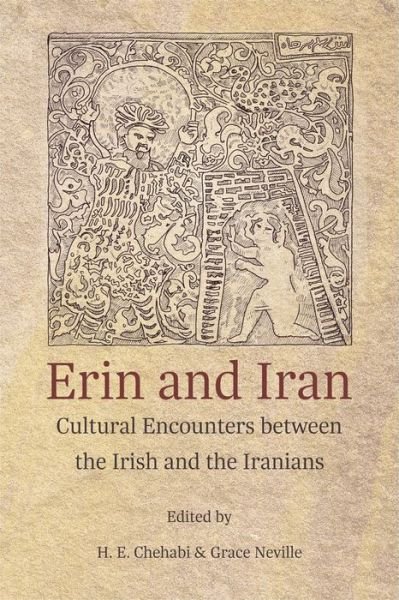 Cover for H. E. Chehabi · Erin and Iran: Cultural Encounters between the Irish and the Iranians - Ilex Series (Pocketbok) (2015)