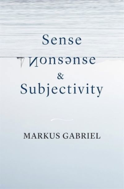 Sense, Nonsense, and Subjectivity - Markus Gabriel - Books - Harvard University Press - 9780674260283 - May 31, 2024