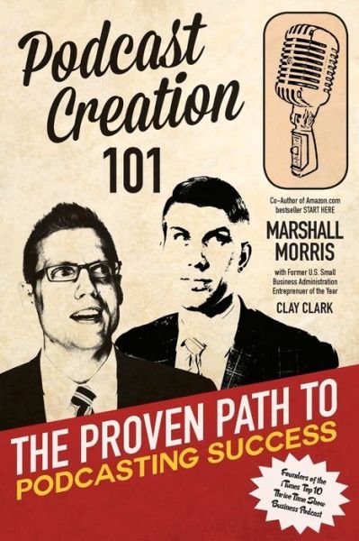 Cover for Clay Clark · Podcast Creation 101 : The Proven Path to Podcasting Success (Paperback Book) (2018)