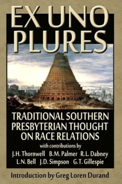 Ex Uno Plures Traditional Southern Presbyterian Thought on Race Relations - Et Al, J.h. Thornwell, R.l. Dabney, B.m. Palmer - Książki - Institute for Southern Historical Review - 9780692543283 - 31 października 2015