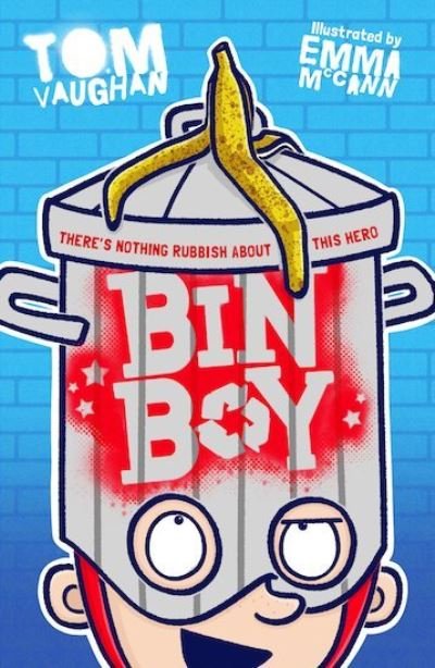 Bin Boy: There's nothing rubbish about this superhero! - Tom Vaughan - Livros - Scholastic - 9780702305283 - 1 de julho de 2021