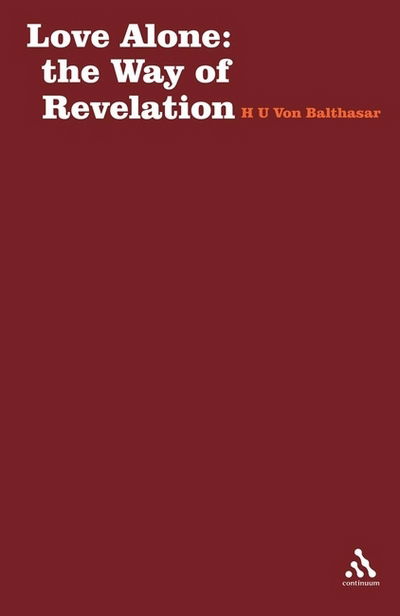 Love Alone: the Way of Revelation - Stagbooks S. - Hans Urs Von Balthasar - Books - Bloomsbury Publishing PLC - 9780722077283 - 1970