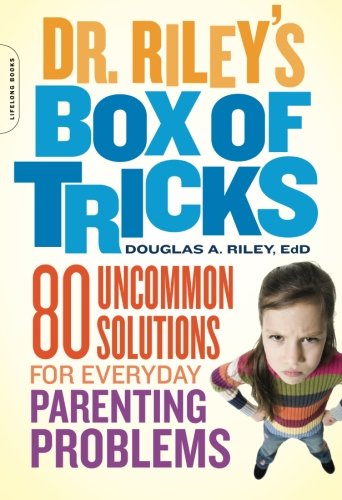 Dr. Riley's Box of Tricks: 80 Uncommon Solutions for Everyday Parenting Problems - Douglas Riley - Books - Hachette Books - 9780738214283 - June 28, 2011