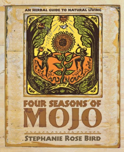 Cover for Stephanie Rose Bird · Four Seasons of Mojo: An Herbal Guide to Natural Living (Bog) [First edition] (2006)