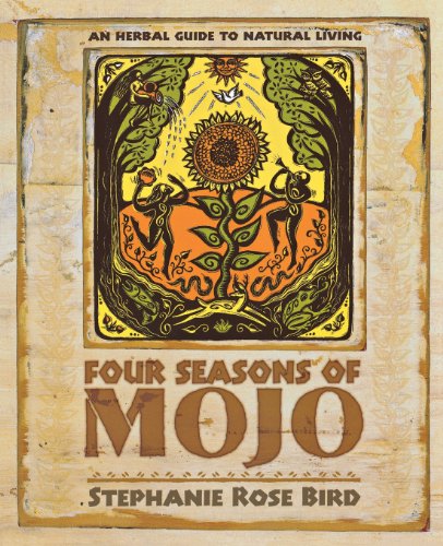 Cover for Stephanie Rose Bird · Four Seasons of Mojo: An Herbal Guide to Natural Living (Book) [First edition] (2006)