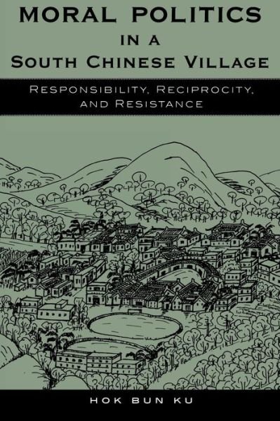 Cover for Hok Bun Ku · Moral Politics in a South Chinese Village: Responsibility, Reciprocity, and Resistance - Asian Voices (Taschenbuch) (2003)