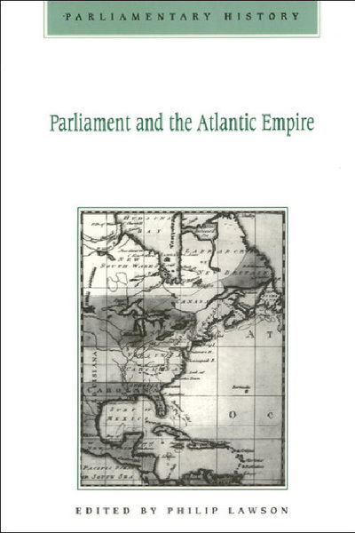 Cover for Philip Lawson · Parliament and the Atlantic Empire - Parliamentary History Vol.14.1 (N/A) (1995)