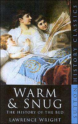 Cover for Lawrence Wright · Warm and Snug: The History of the Bed (Paperback Book) [New edition] (2004)