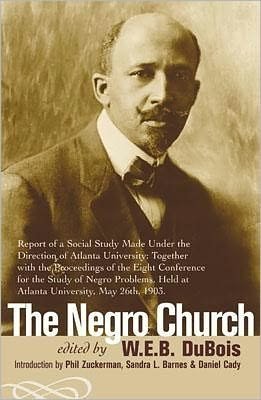 Cover for W. E. B. Du Bois · The Negro Church: Report of a Social Study Made under the Direction of Atlanta University; Together with the Proceedings of the Eighth Conference for the Study of the Negro Problems, held at Atlanta University, May 26th, 1903 (Paperback Book) (2003)