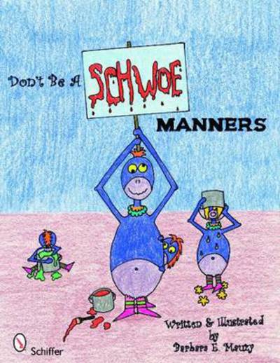 Cover for Barbara E. Mauzy · Don't Be a Schwoe: Manners (Hardcover Book) (2010)