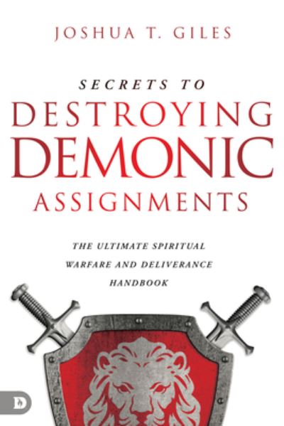 Secrets to Destroying Demonic Assignments - Joshua T. Giles - Books - Destiny Image Publishers - 9780768464283 - March 21, 2023