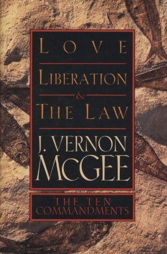 Cover for J. Vernon Mcgee · Love Liberation &amp; the Law: the Ten Commandments (Hardcover Book) (1995)