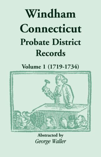 Cover for George Waller · Windham (Connecticut) Probate District Records, Volume 1 (1719-1734) (Paperback Book) (2009)