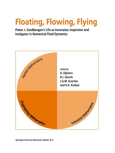 Cover for Floating, Flowing, Flying: Pieter J. Zandbergen's Life as Innovator, Inspirator and Instigator in Numerical Fluid Dynamics (Hardcover Book) [Reprinted from JOURNAL OF ENGINEERING MATHEMATICS, edition] (1998)