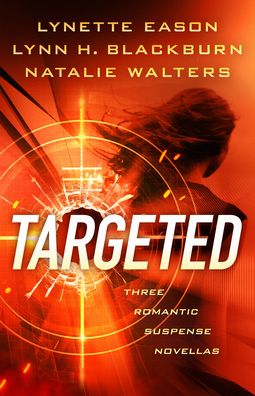 Cover for Lynette Eason · Targeted – Three Romantic Suspense Novellas (Paperback Book) (2023)