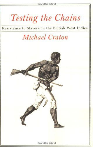 Cover for Michael Craton · Testing the Chains: Resistance to Slavery in the British West Indies (Taschenbuch) (2009)