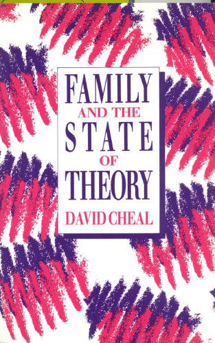 Family and the State of Theory - David Cheal - Books - University of Toronto Press, Scholarly P - 9780802069283 - July 1, 1991