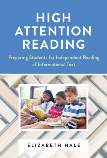 Cover for Elizabeth Hale · High Attention Reading: Preparing Students for Independent Reading of Informational Text (Paperback Book) (2022)