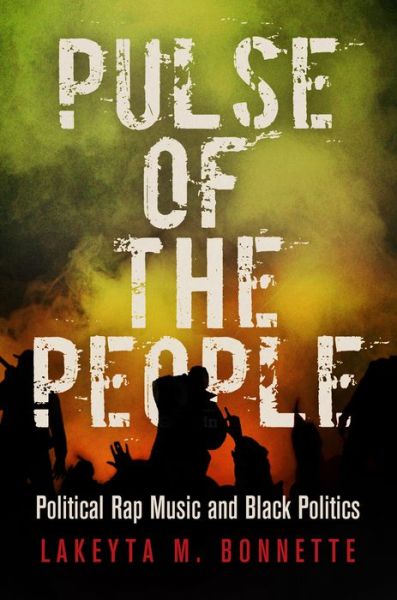 Cover for Lakeyta M. Bonnette · Pulse of the People: Political Rap Music and Black Politics - American Governance: Politics, Policy, and Public Law (Paperback Book) (2018)