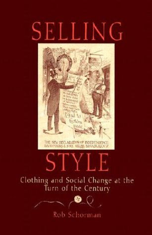 Cover for Rob Schorman · Selling Style: Clothing and Social Change at the Turn of the Century (Hardcover Book) [Edition Unstated edition] (2003)