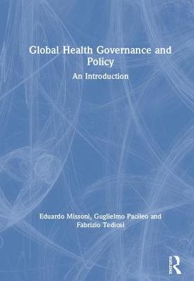 Cover for Missoni, Eduardo (Bocconi University, Italy) · Global Health Governance and Policy: An Introduction (Hardcover Book) (2019)