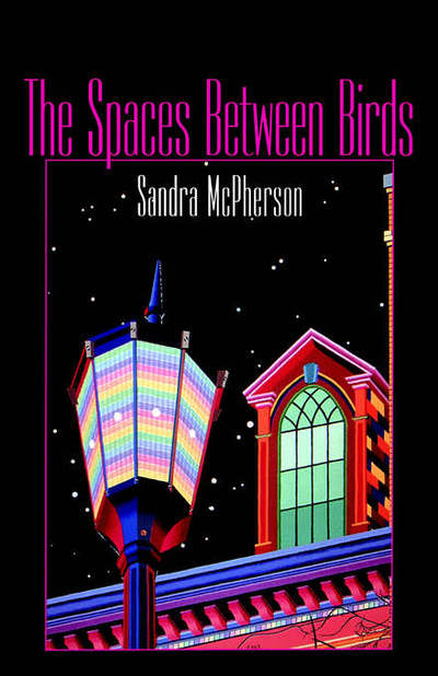 Cover for Sandra McPherson · The Spaces Between Birds (Paperback Book) [1st edition] (1995)