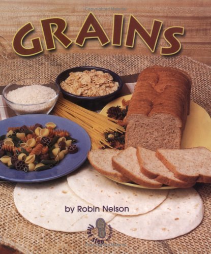 Grains (First Step Nonfiction) - Robin Nelson - Libros - 21st Century - 9780822546283 - 1 de agosto de 2003