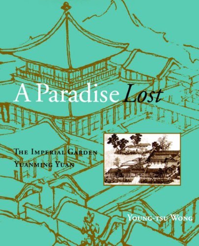 Cover for Young-tsu Wong · A Paradise Lost: the Imperial Garden Yuanming Yuan (Paperback Book) (2000)