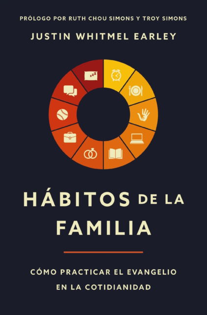 Cover for Earley Justin Whitmel Earley · Habitos de la familia: Como practicar el Evangelio en la cotidianidad (Paperback Book) (2026)