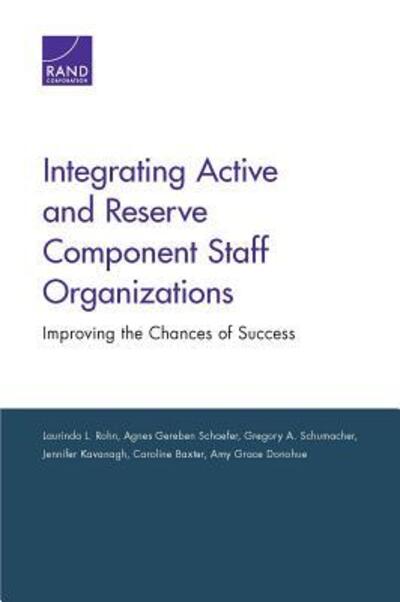 Integrating Active and Reserve Component Staff Organizations: Improving the Chances of Success - Laurinda L Rohn - Bøger - RAND - 9780833098283 - 15. juni 2019