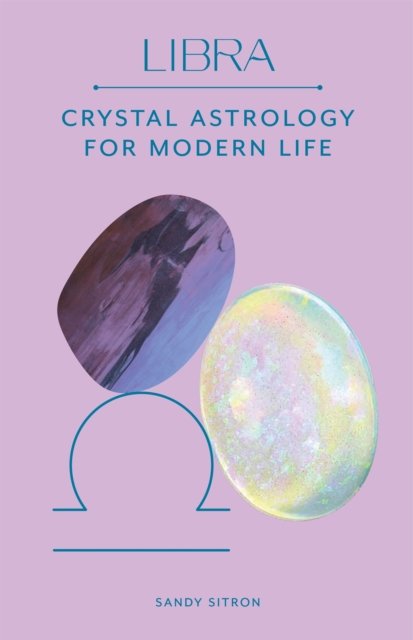 Cover for Sandy Sitron · Libra: Crystal Astrology for Modern Life (Hardcover Book) (2022)