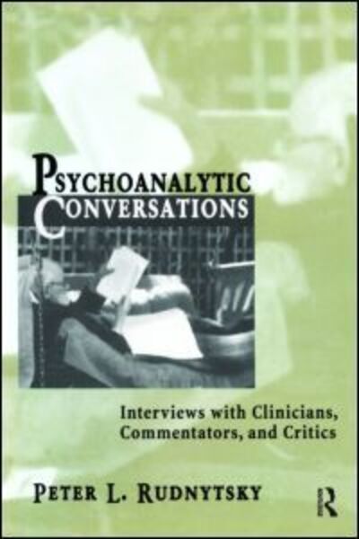 Psychoanalytic Conversations: Interviews with Clinicians, Commentators, and Critics - Peter L. Rudnytsky - Bøger - Taylor & Francis Ltd - 9780881633283 - 1. december 2000