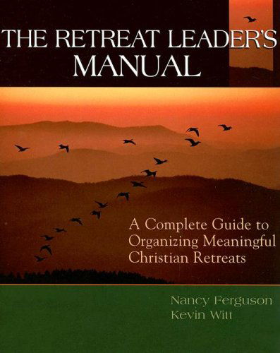 Cover for Kevin T. Witt · The Retreat Leader's Manual: a Complete Guide to Organizing Meaningful Christian Retreats (Pocketbok) (2006)