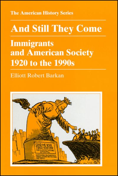 Cover for Barkan, Elliott Robert (California State University, San Bernardino) · And Still They Come: Immigrants and American Society 1920 to the 1990s - The American History Series (Paperback Book) (2014)