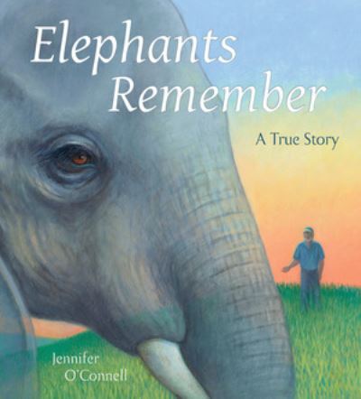 Cover for Jennifer O'Connell · Elephants Remember: A True Story (Hardcover Book) (2022)