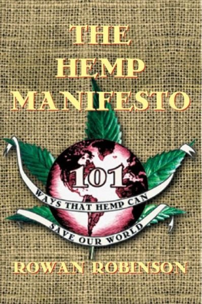 Cover for Rowan Robinson · The Hemp Manifesto: 108 Ways That Hemp Can Save Our World (Paperback Book) [Original Ed. edition] (2009)