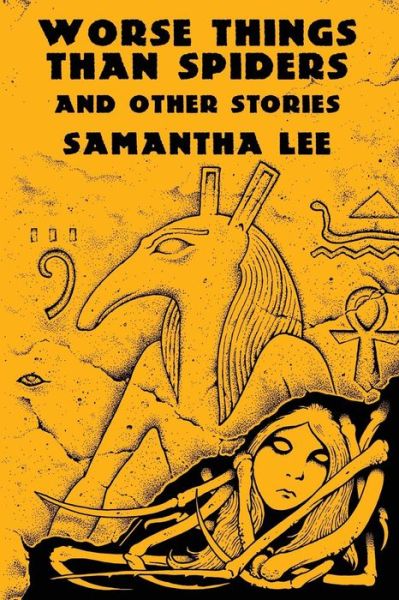 Cover for Samantha Lee · Worse Things Than Spiders and Other Stories (Paperback Book) (2013)