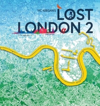 Lost London 2 - Vic Keegan - Livres - Shakespearesmonkey - 9780954076283 - 1 mai 2023