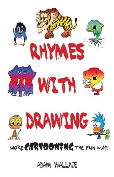 Cover for Adam Wallace · Rhymes with Drawing - More Cartooning the Fun Way (Paperback Book) (2015)